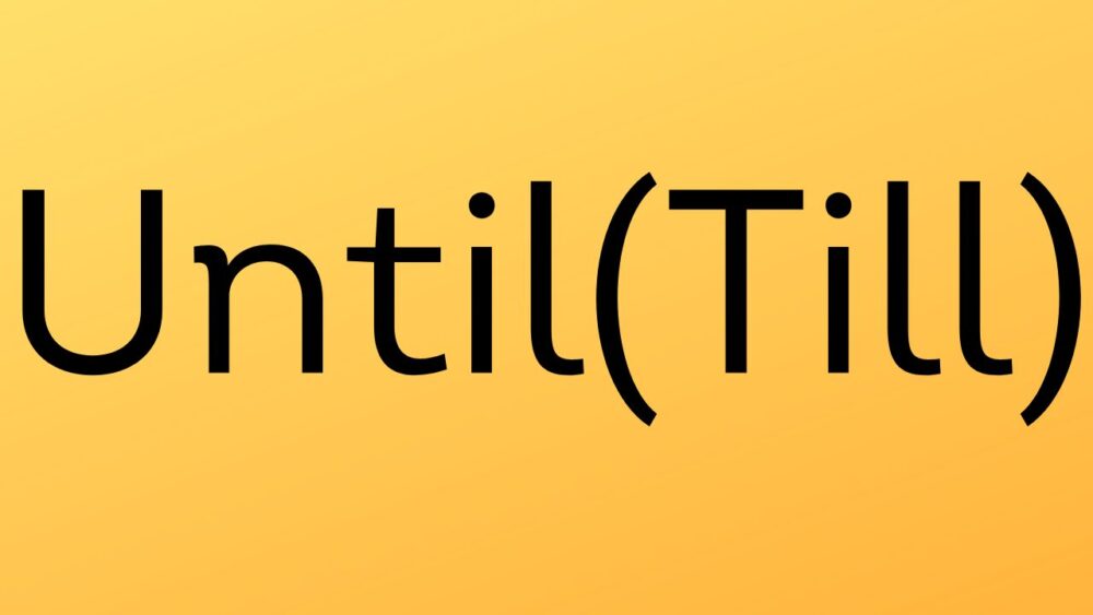 Until(Till)